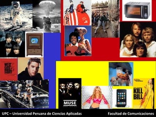 UPC – Universidad Peruana de Ciencias Aplicadas Facultad de Comunicaciones 