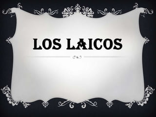 LOS LAICOS
 