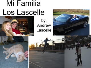 Mi Familia Los Lascelle by: Andrew Lascelle 