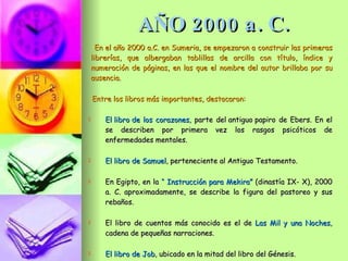 AÑO 2000 a. C. <ul><li>En el año 2000 a.C. en Sumeria, se empezaron a construir las primeras librerías, que albergaban tab...