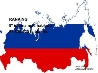 RANKING
8º idioma más hablado
67.800.000 hablantes

José MªRuz
Alfonso Zamorano

 