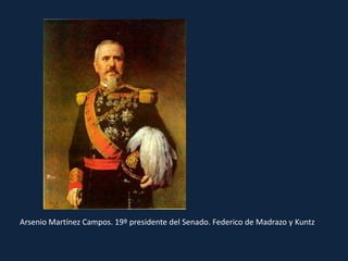 Arsenio Martínez Campos. 19º presidente del Senado. Federico de Madrazo y Kuntz