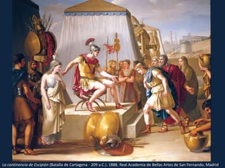 La continencia de Escipión(Batalla de Cartagena - 209 a.C.). 1888. Real Academia de Bellas Artes de San Fernando, Madrid 
