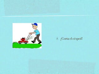 ¡Corta el césped!
 