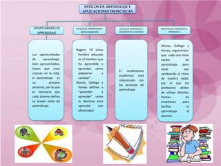 Hay tres tipos de estilos: