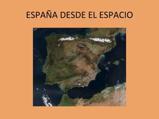 ESPAÑA DESDE EL ESPACIO
 