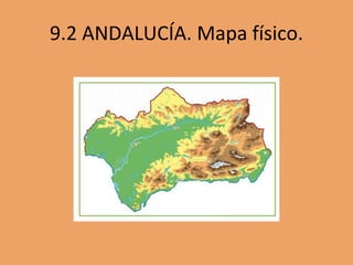 9.2 ANDALUCÍA. Mapa físico.
 