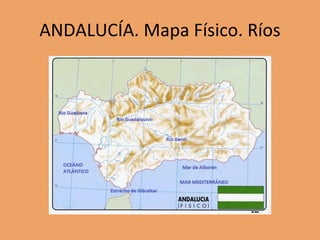 ANDALUCÍA. Mapa Físico. Ríos
 
