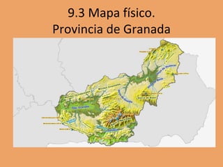 9.3 Mapa físico.
Provincia de Granada
 