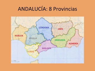 ANDALUCÍA: 8 Provincias
 
