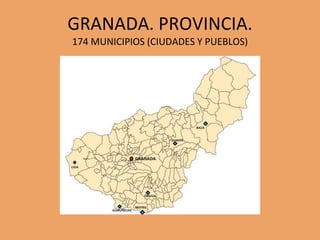GRANADA. PROVINCIA.
174 MUNICIPIOS (CIUDADES Y PUEBLOS)
 