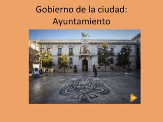Gobierno de la ciudad:
Ayuntamiento
 