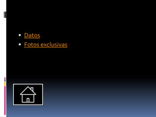  Datos
 Fotos exclusivas
 