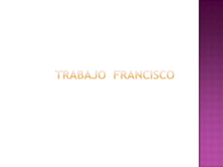 TRABAJO  FRANCISCO 