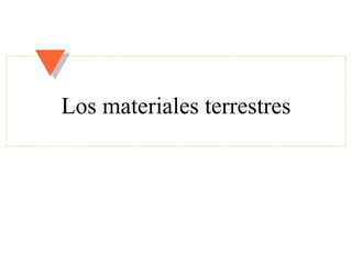 Los materiales terrestres 