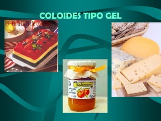 COLOIDES TIPO GEL

 