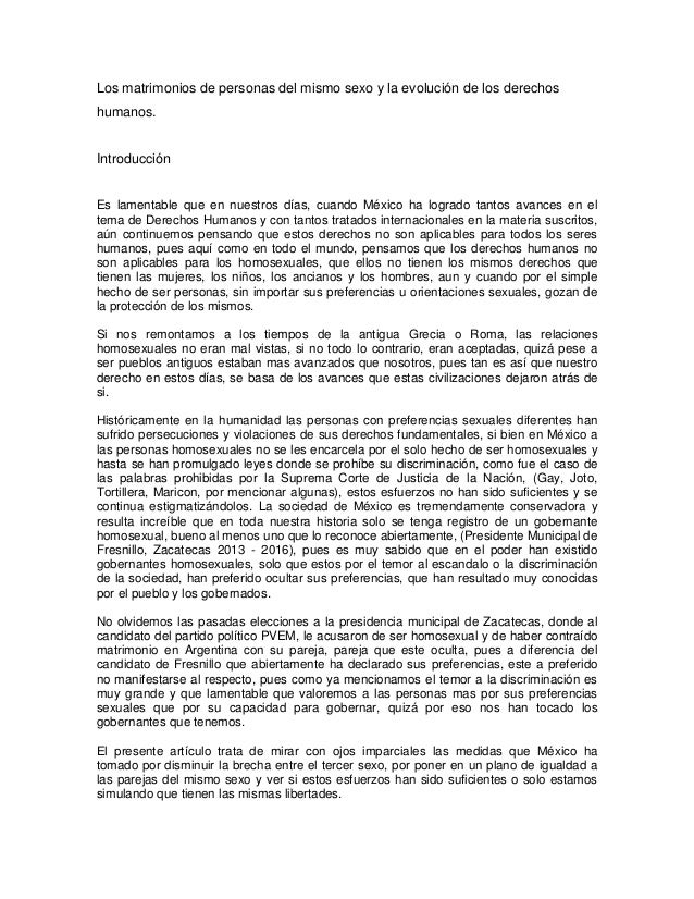 Los matrimonios de personas del mismo sexo y la evolución de los derechos
humanos.
Introducción
Es lamentable que en nuest...