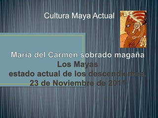 Cultura Maya Actual
 