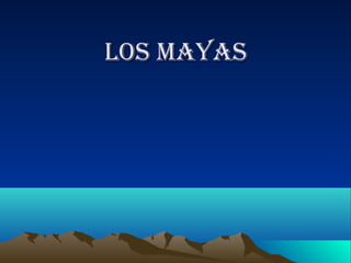 Los mayas
 