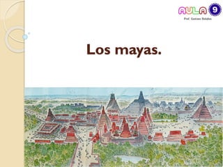 Los mayas.  