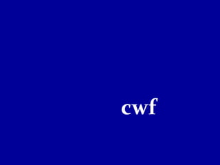 cwf
 