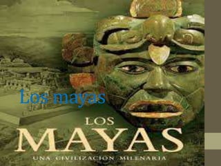 Los mayas
 