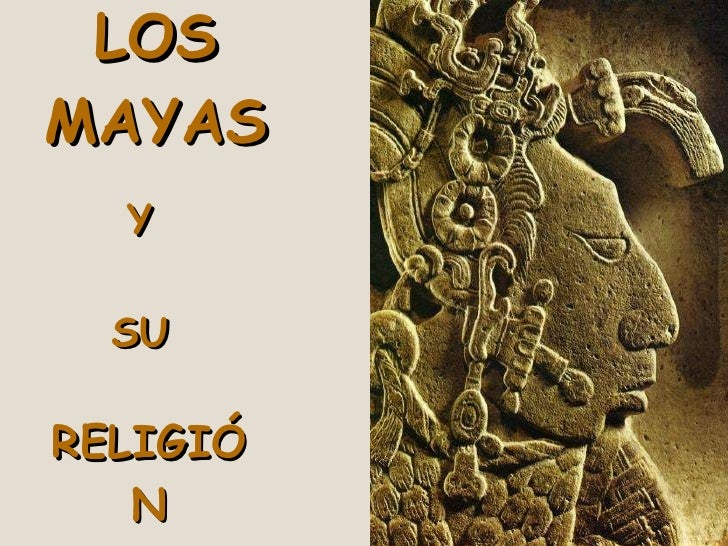 Los Mayas Y Su Religion Los Mayas Y Su Religion