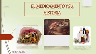 EL MEDICAMENTO YSU
HISTORIA
DR DELGADO
 