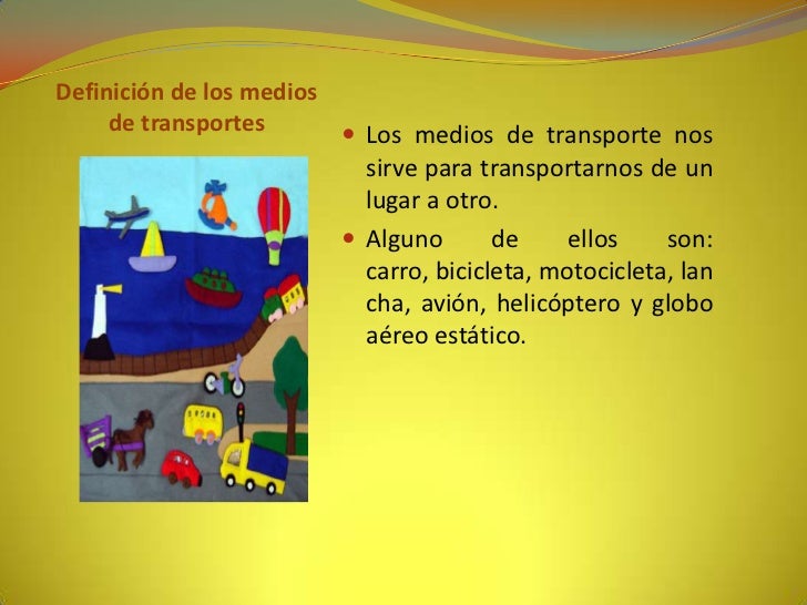 Definición de los medios     de transportes                            Los medios de transporte nos                      ...