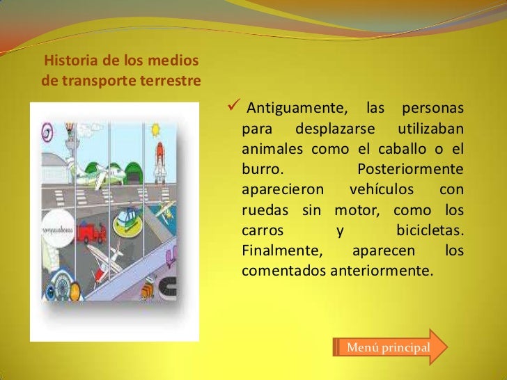 Historia de los mediosde transporte terrestre                           Antiguamente, las personas                       ...