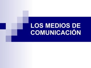 LOS MEDIOS DE COMUNICACIÓN 