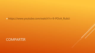 COMPARTIR
https://www.youtube.com/watch?v=9-POvA_RubU
 