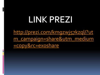 http://prezi.com/kmgzwj57kzql/?ut
m_campaign=share&utm_medium
=copy&rc=ex0share
 