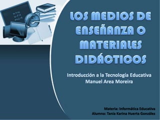 Materia: Informática Educativa Alumna: Tania Karina Huerta González 