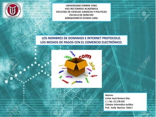 LOS NOMBRES DE DOMINIOS E INTERNET PROTOCOLO.
LOS MEDIOS DE PAGOS CEN EL COMERCIO ELECTRÓNICO.
 