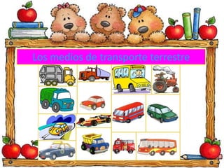 Los medios de transporte terrestre 
 