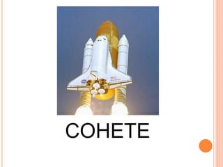 COHETE
 