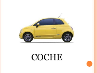 COCHE
 
