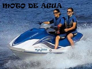 MOTO DE AGUA
 