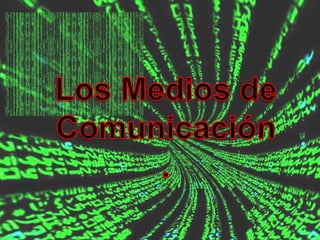 Los Medios de Comunicación. 