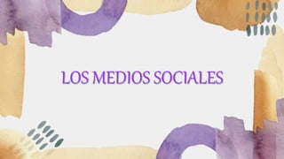 LOS MEDIOS SOCIALES
 