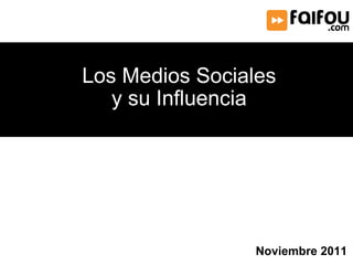 Los Medios Sociales y su Influencia Noviembre 2011 