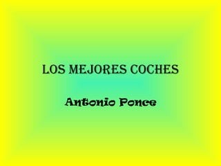 Los mejores coches Antonio Ponce 