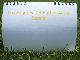 Los Mejores Del Futbol Actual Español       