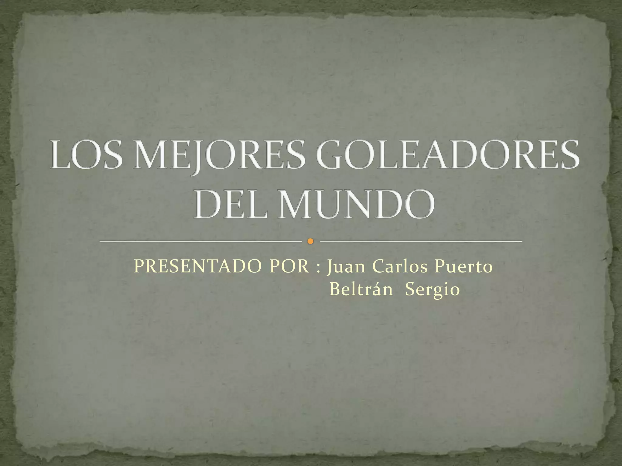 Los mejores goleadores del mundo | PPT | Descarga Gratuita