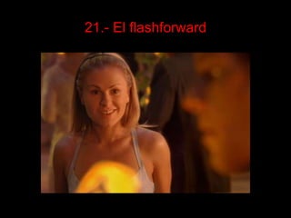 21.- El flashforward 