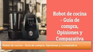 Robot de cocina - Gu�a de compra, Opiniones y Comparativa
 