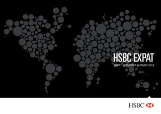 HSBC Expat
EXPAT EXPLORER Survey 2013

 
