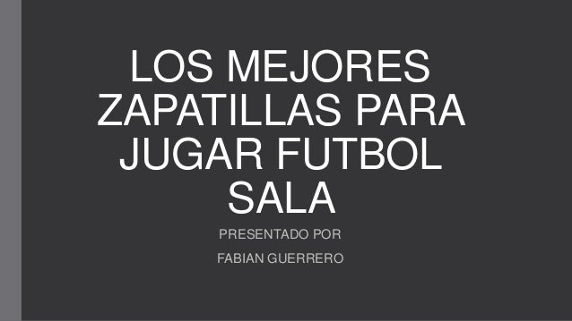 Los mejores zapatillas para jugar futbol sala