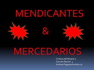     MENDICANTES & MERCEDARIOS Cristina del Rosario 7 Carmen Barrón  3 Andrea Pagazaurtundua 21 